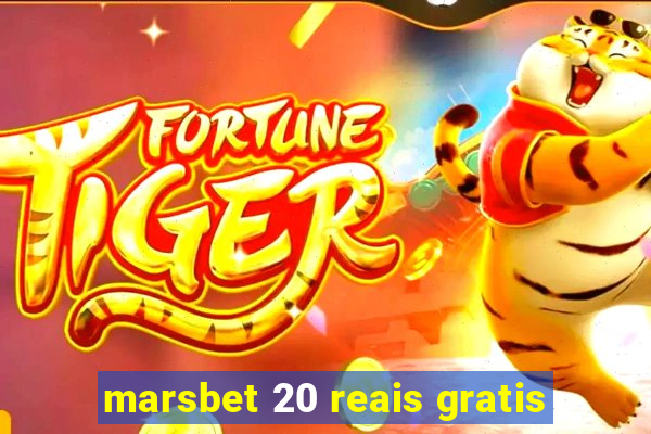 marsbet 20 reais gratis